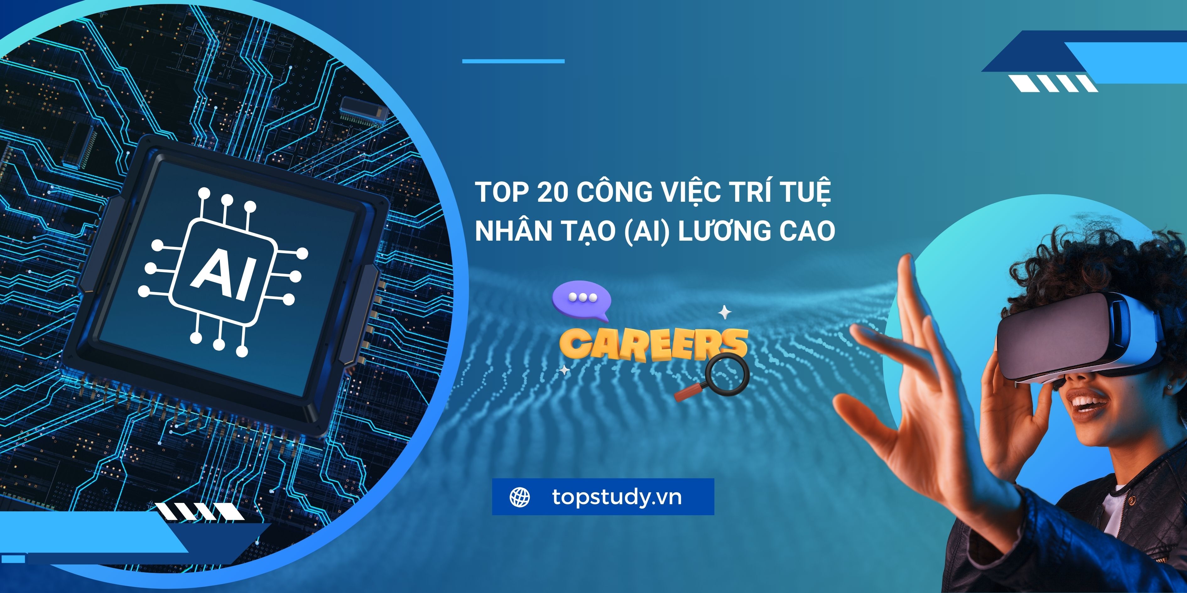Top 20 công việc trí tuệ nhân tạo (AI) lương cao và kỹ năng cần thiết cho giới trẻ Việt Nam